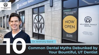 Separating fact from fiction! We debunk 10 common dental myths in Bountiful, UT, so you can make informed decisions about your oral health.
