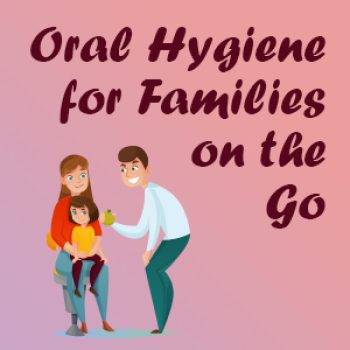 Bountiful dentist Dr. Anthony Baird of Millcreek Family Dental suggests some easy oral hygiene tips for kids and busy families on the go.