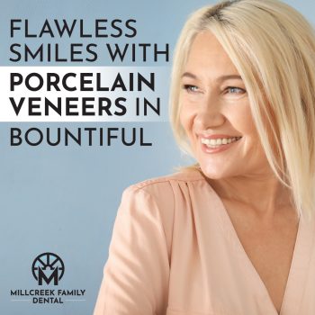 Enhance your smile with porcelain veneers in Bountiful, UT. Millcreek Family Dental offers custom veneers for a natural, confident smile. Call today!