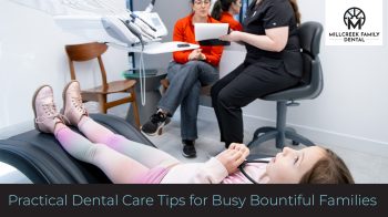 Busy Bountiful families, simplify oral hygiene! Discover essential dental care tips & time-saving strategies from Millcreek Family Dental. Book your visit in Bountiful today!