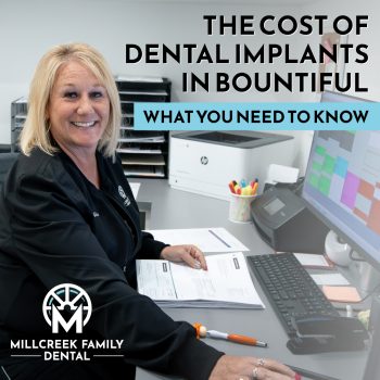 Curious about the cost of dental implants? Learn what affects pricing and how Millcreek Family Dental in Bountiful makes implants affordable.