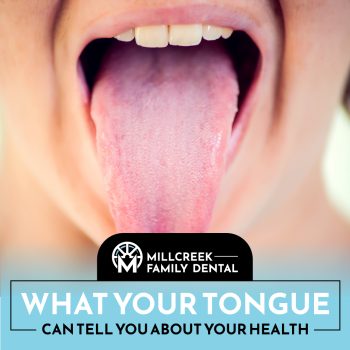 Discover what your tongue reveals about your overall health! Millcreek Family Dental in Bountiful, UT, explains common tongue signs & symptoms.